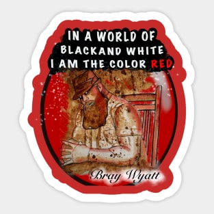 In a world of Black and white I am the color red Sticker